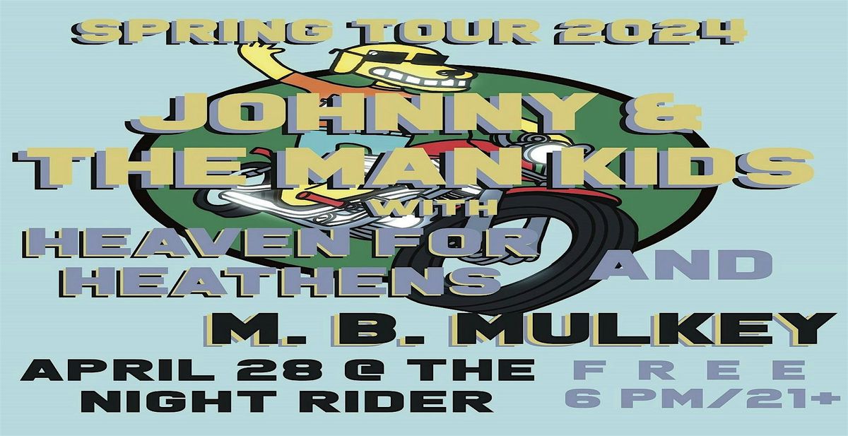The Night Rider Presents: Johnny & the Man Kids w\/ Heaven for Heathens and