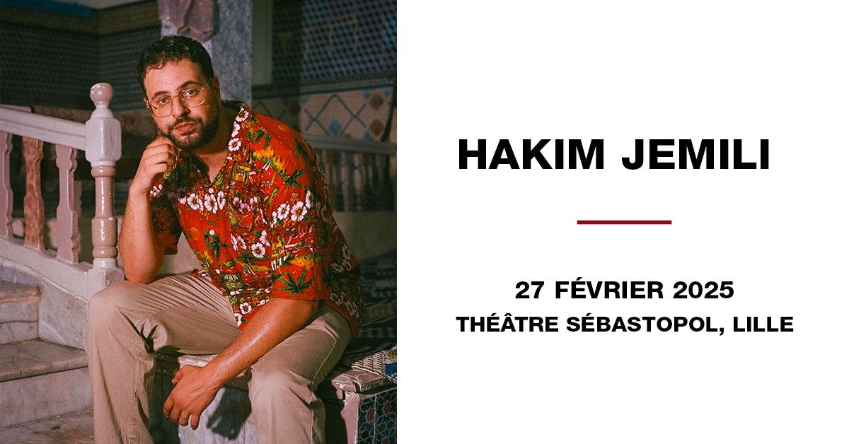 Hakim Jemili - Th\u00e9\u00e2tre S\u00e9bastopol, Lille - 27.02.2025