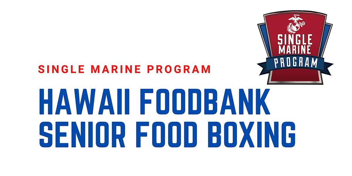 SM&SP Hawaii FoodBank Senior Food Box Packing