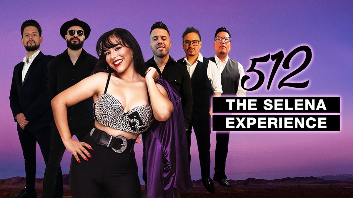 512: The Selena Experience