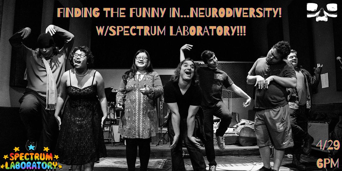 Finding the Funny in\u2026Neurodiversity! w\/Spectrum Laboratory!!!