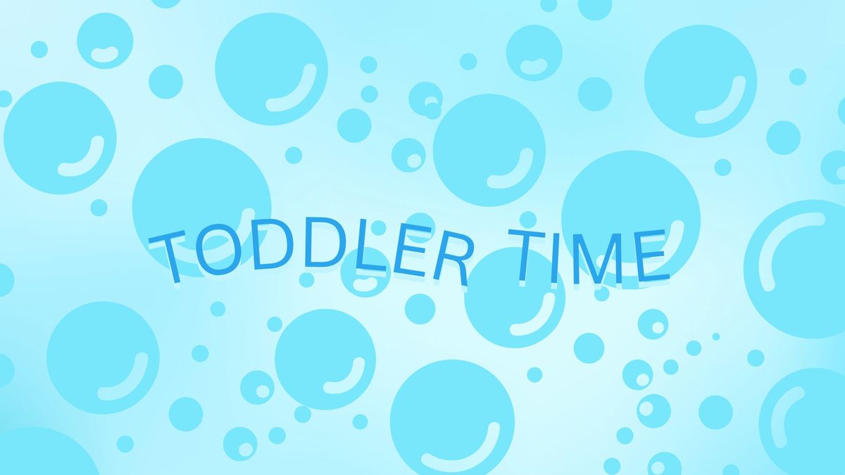 TODDLER TIME - Bubbles & Bubble Wrap