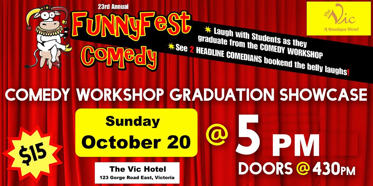 Sunday, OCTOBER 20 @ 5 pm - FunnyFest COMEDY Workshop Grad Show - VICTORIA