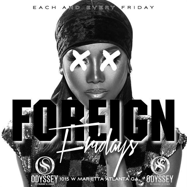 Foreign Fridays (Odyssey Lounge). Free all night with rsvp