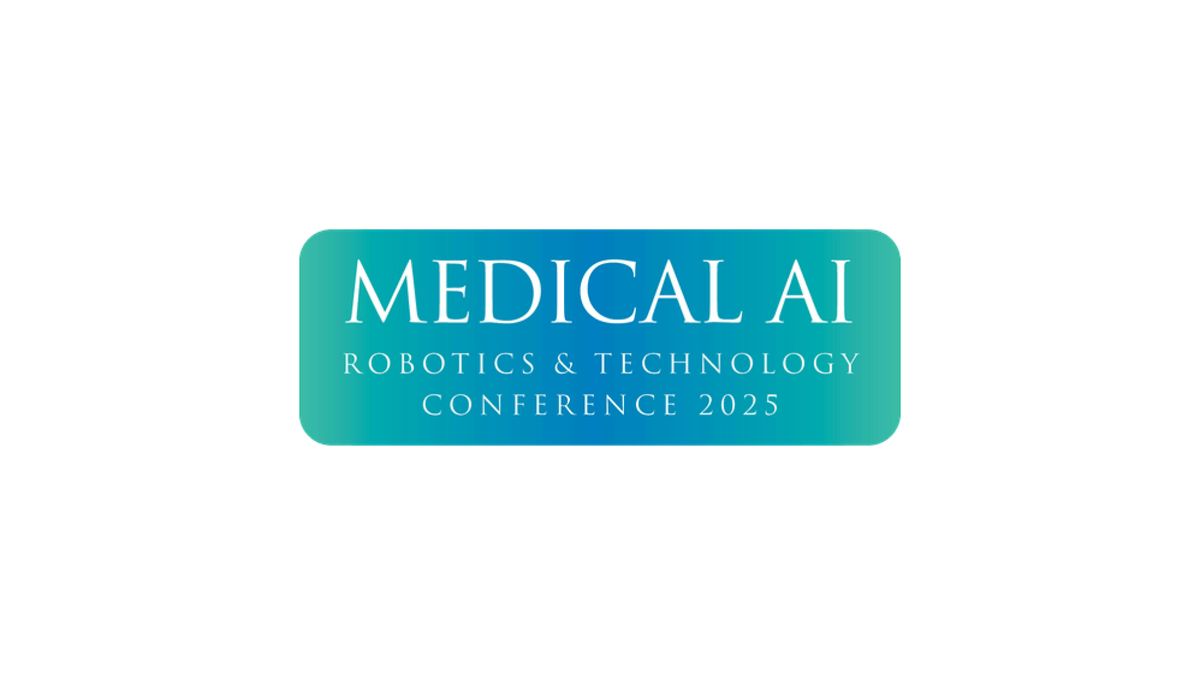 Medical AI, Robotics & Technology Conference 2025