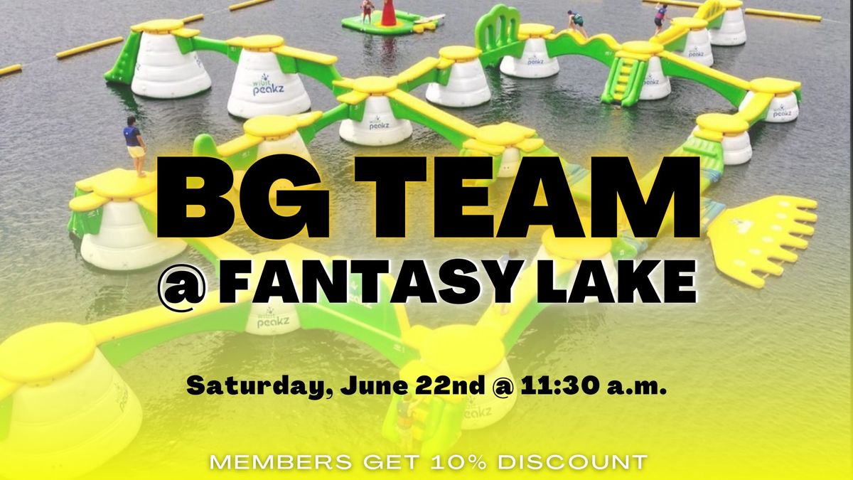 BG Team takes on Fantasy Lake!! 