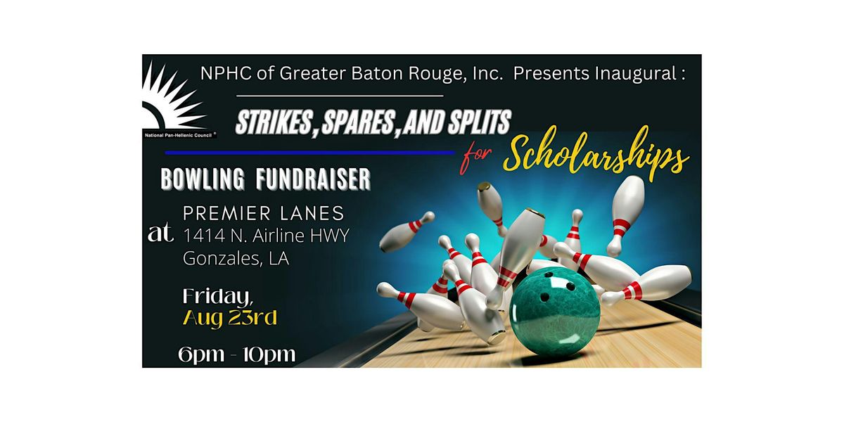 Strikes, Spares, and Splits for Scholarships - NPHCGBR Bowling Fundraiser.