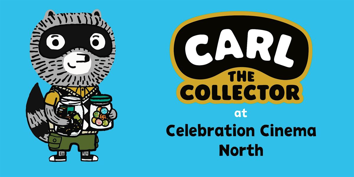 Carl the Collector Screening - Celebration North