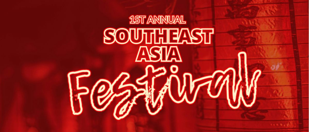 SOUTHEAST ASIA FESTIVAL - FOOD | MUSIC | CULTURAL