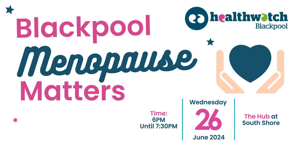 Blackpool Menopause Matters - A group for local people to get together!