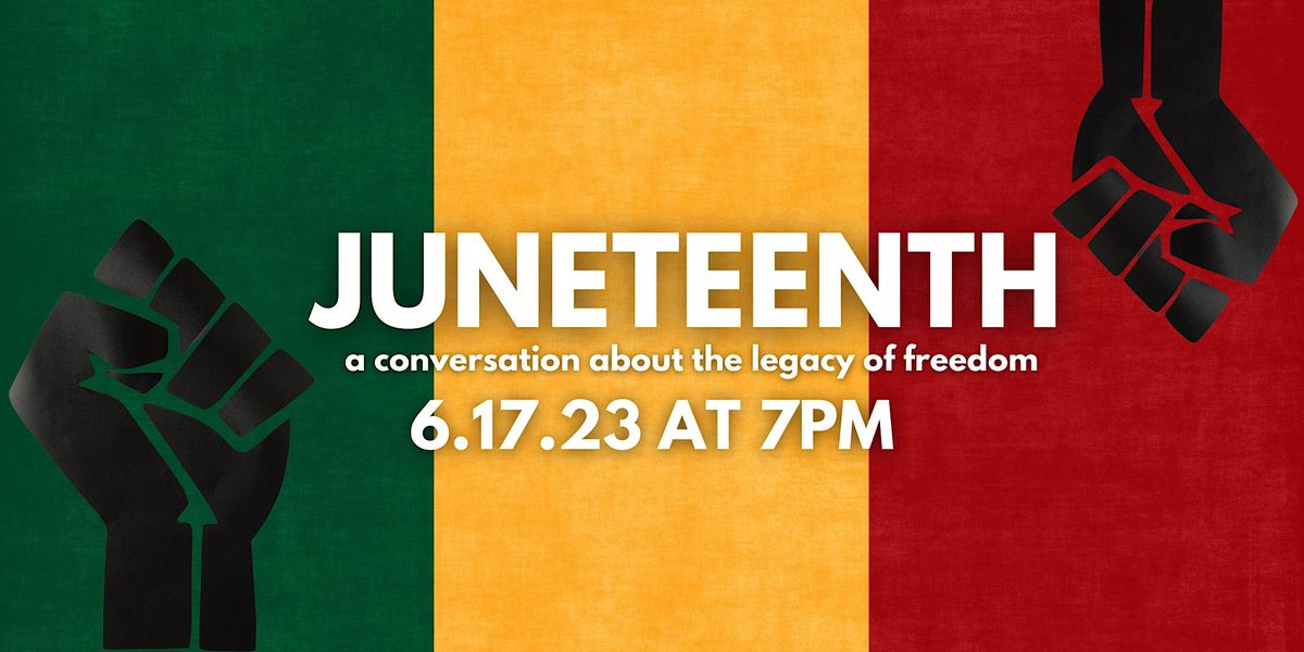 JUNETEENTH - a conversation about the legacy of freedom