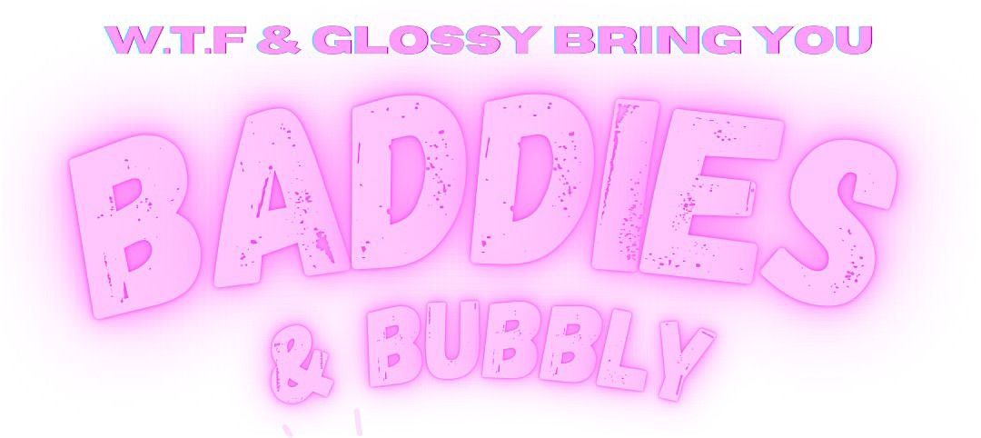 Baddies & Bubbly