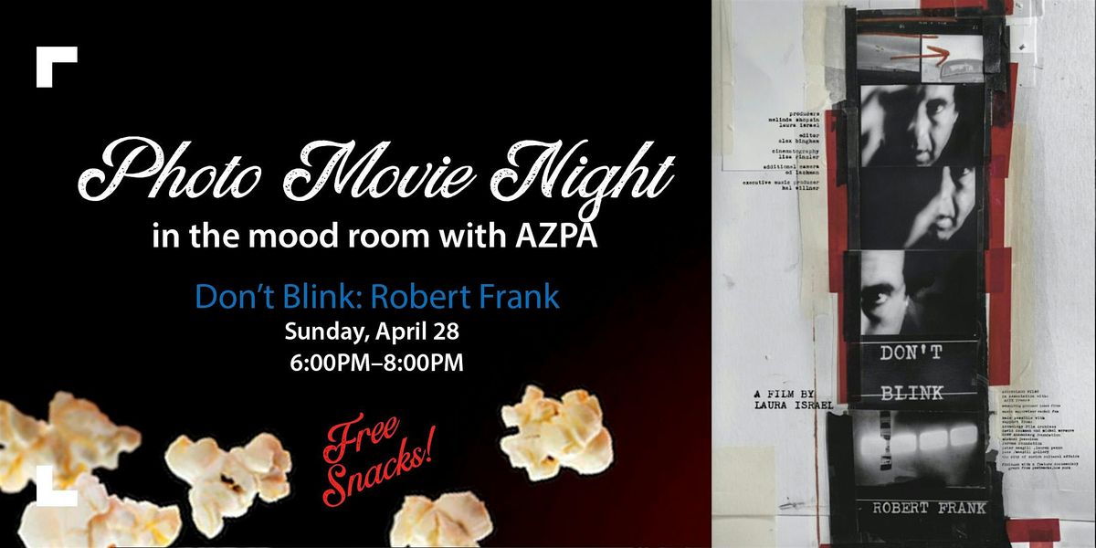 Photo Movie Night II with AZPA: Don't Blink - Robert Frank