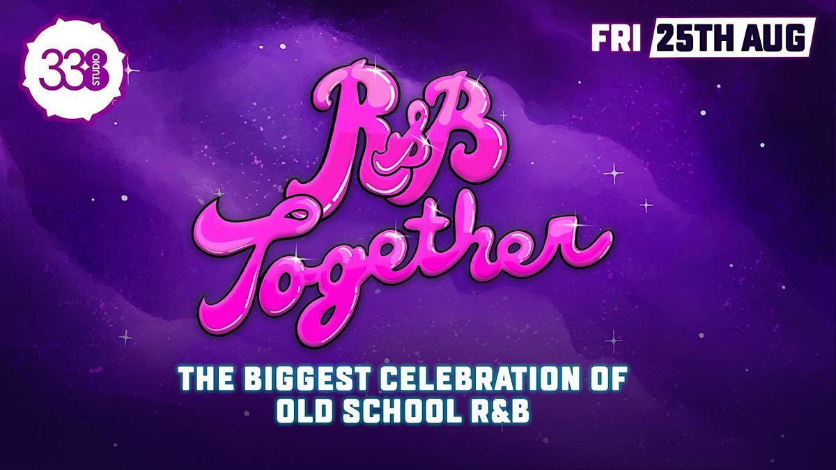 R&B Together - Old School 90s & 00s R&B Festival