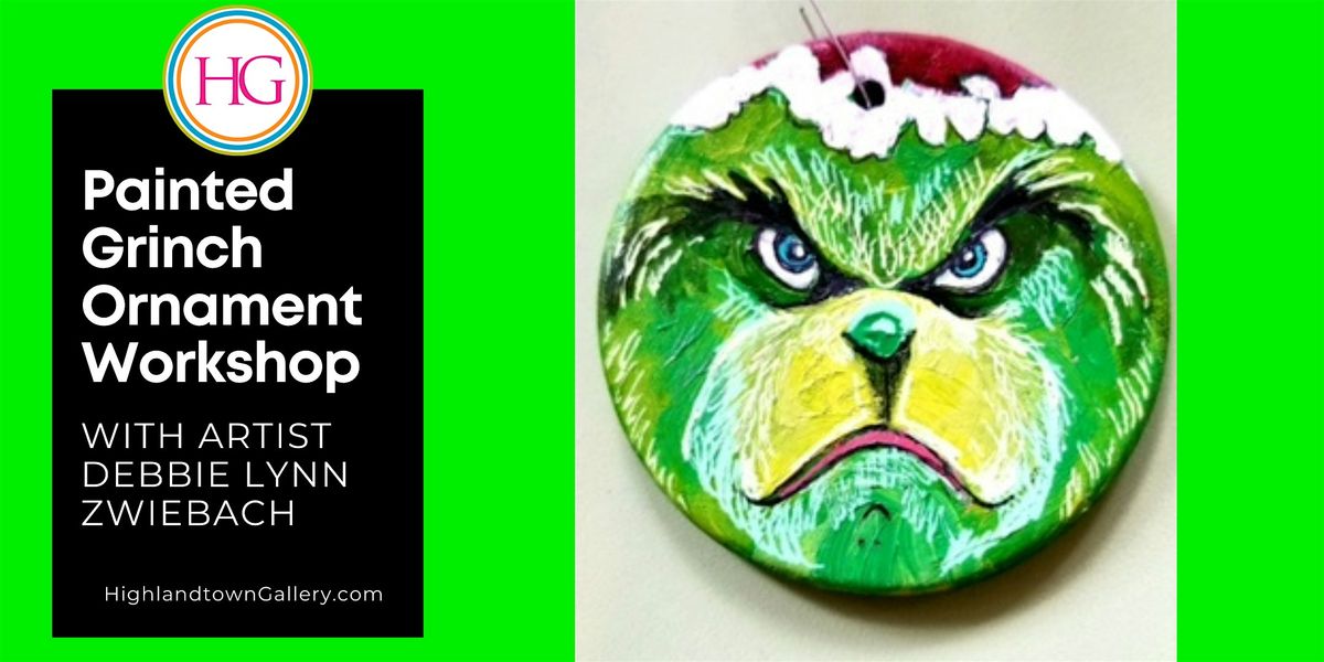 Grinch Ornament Painting Workshop with Artist Debbie Lynn Zwiebach