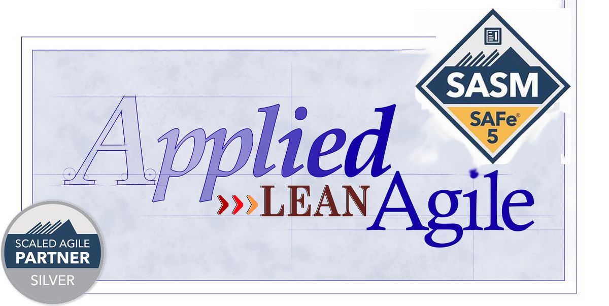 SAFe Advanced  Scrum Master 5.1, Nov 12-13 Online By The Lean Agile Guru