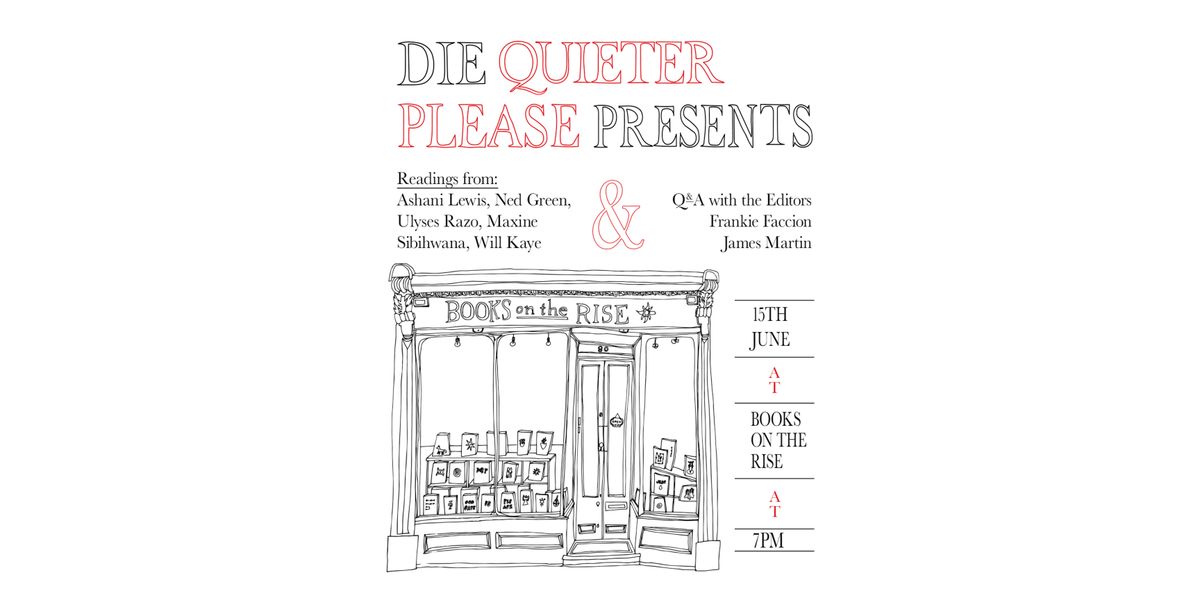 Readings from the contributors of DIE QUIETER PLEASE + QnA with the editors