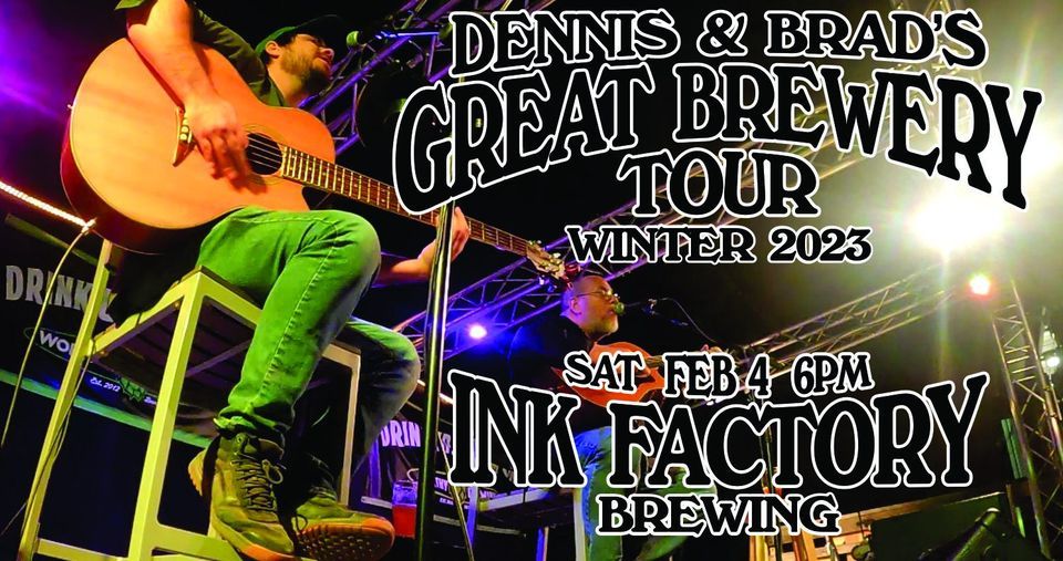Dennis & Brad's Great Brewery Tour Plays Ink Factory Brewing!!