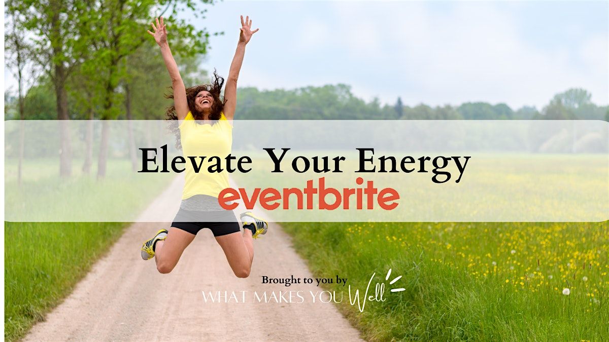 Elevate Your Energy Workshop