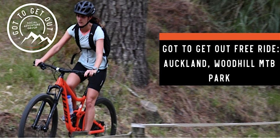 Got To Get Out FREE Ride: Auckland, Woodhill MTB Park