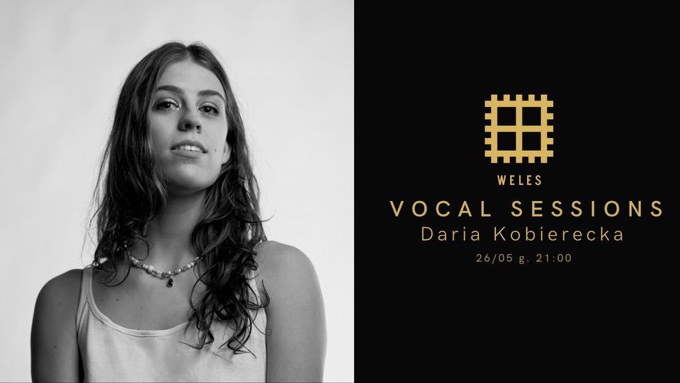 Daria Kobierecka | Vocal Sessions at Weles | 26.05