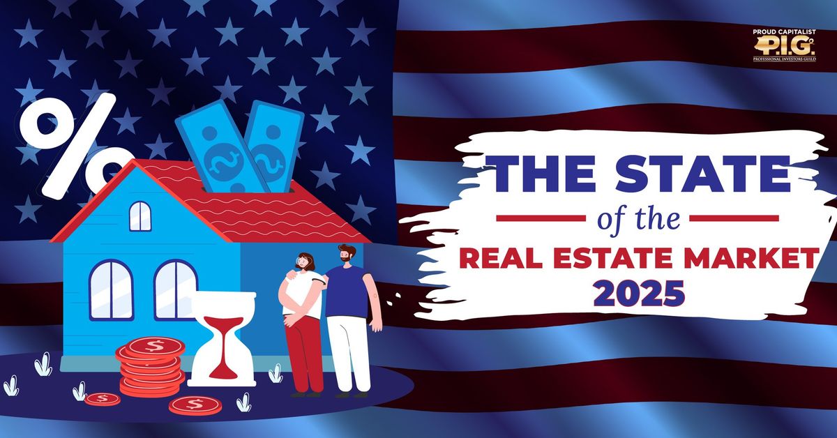 The State of the Real Estate Market - 2025