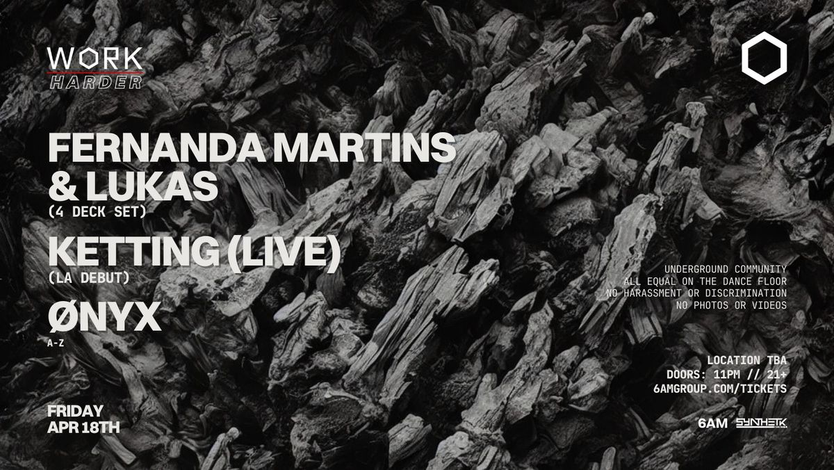 WORK Harder Presents: Fernanda Martins & Lukas (4 Deck Set), KETTING (LIVE), & \u00d8nyx