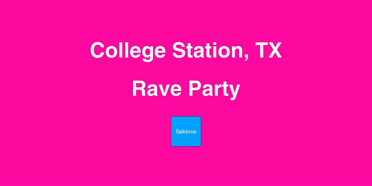 Rave Party - College Station