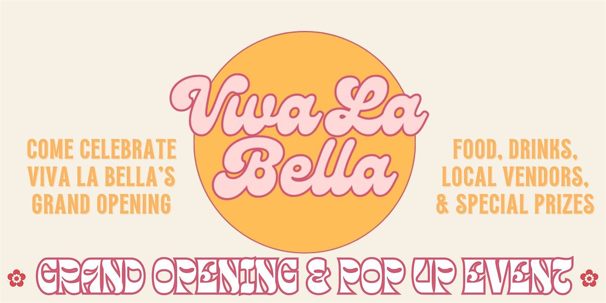 Viva La Bella: Grand Opening & Vendor Pop-Up