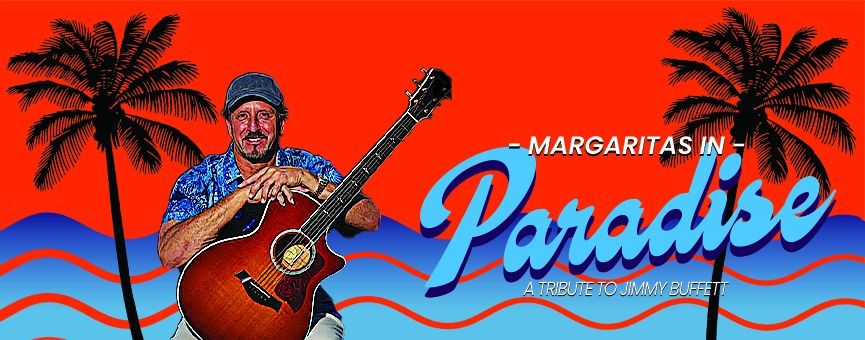 Margaritas in Paradise : A Tribute to Jimmy Buffett