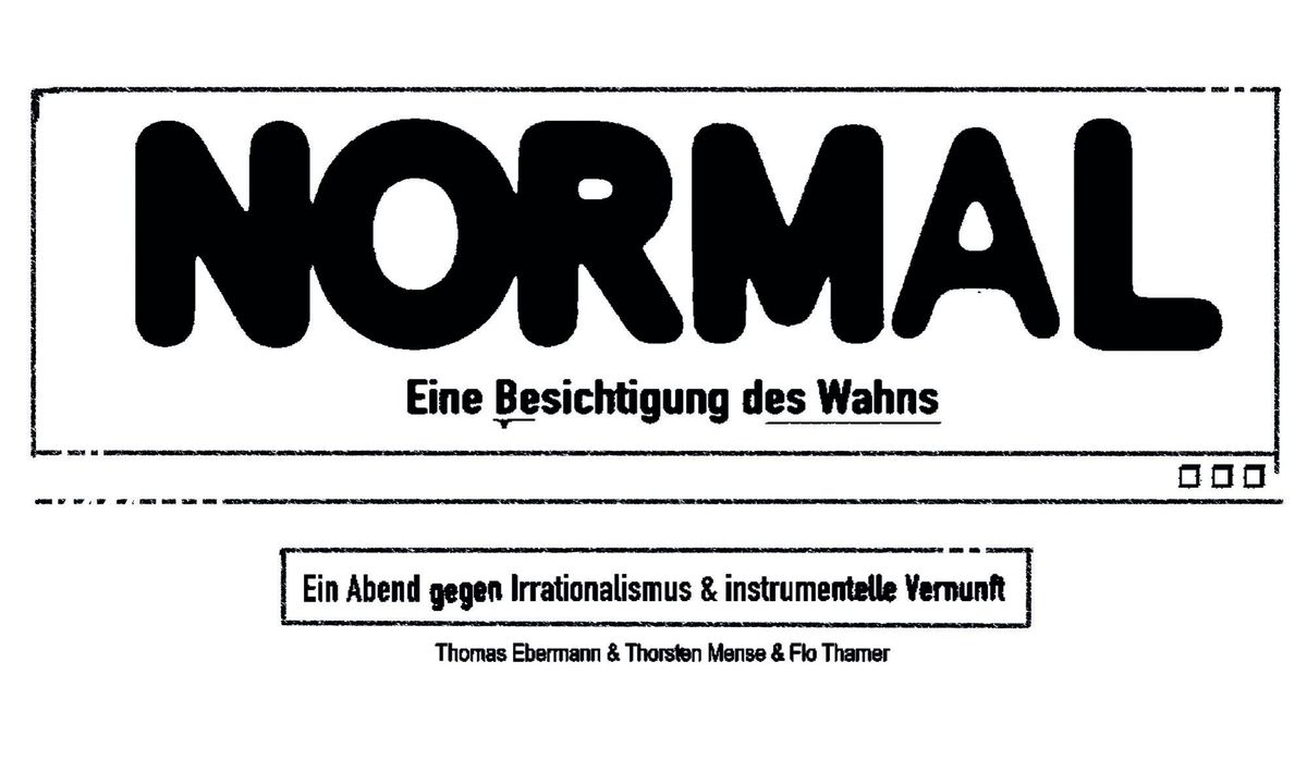 Normal. Eine Besichtigung des Wahns \u2013 Eine szenische Lesung \u2022 Kreativfabrik Wiesbaden