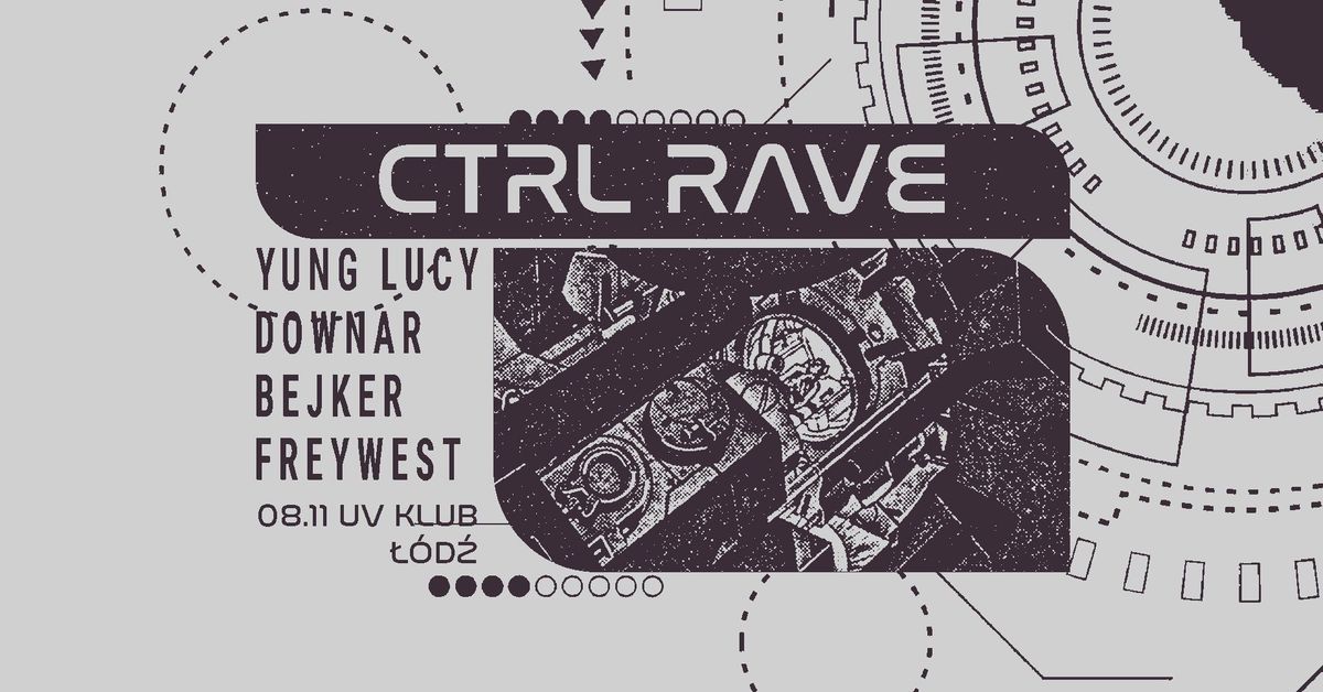 CTRL RAVE \/ UV KLUB \/ \u0141\u00d3D\u0179