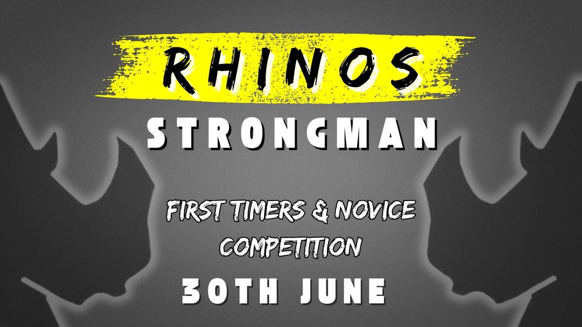 RHINOS STRONGMAN FIRST TIMERS & NOVICE COMPETITION