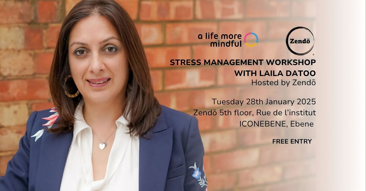 Stress Management Workshop with Laila Datoo Hosted by Zend\u014d