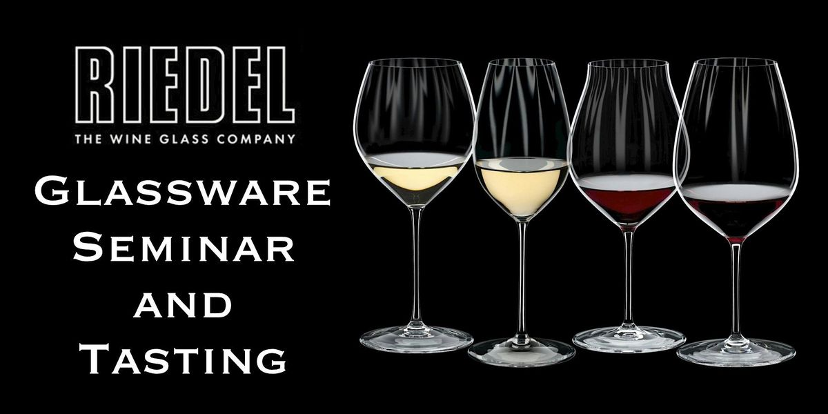 Riedel Wine Glass Seminar and Tasting