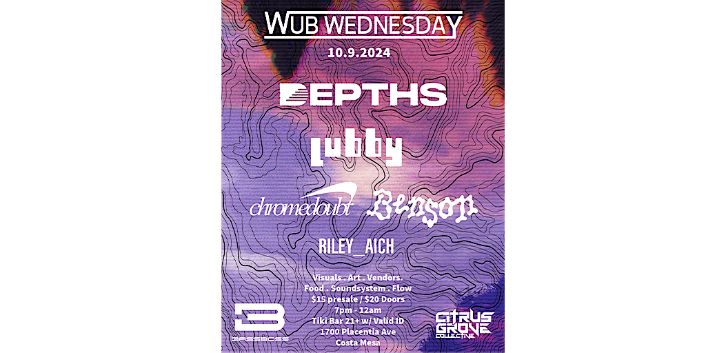 Wub Wednesday October 9  : Depths, Lubby , Chromedoubt, Benson, Riley_Aich