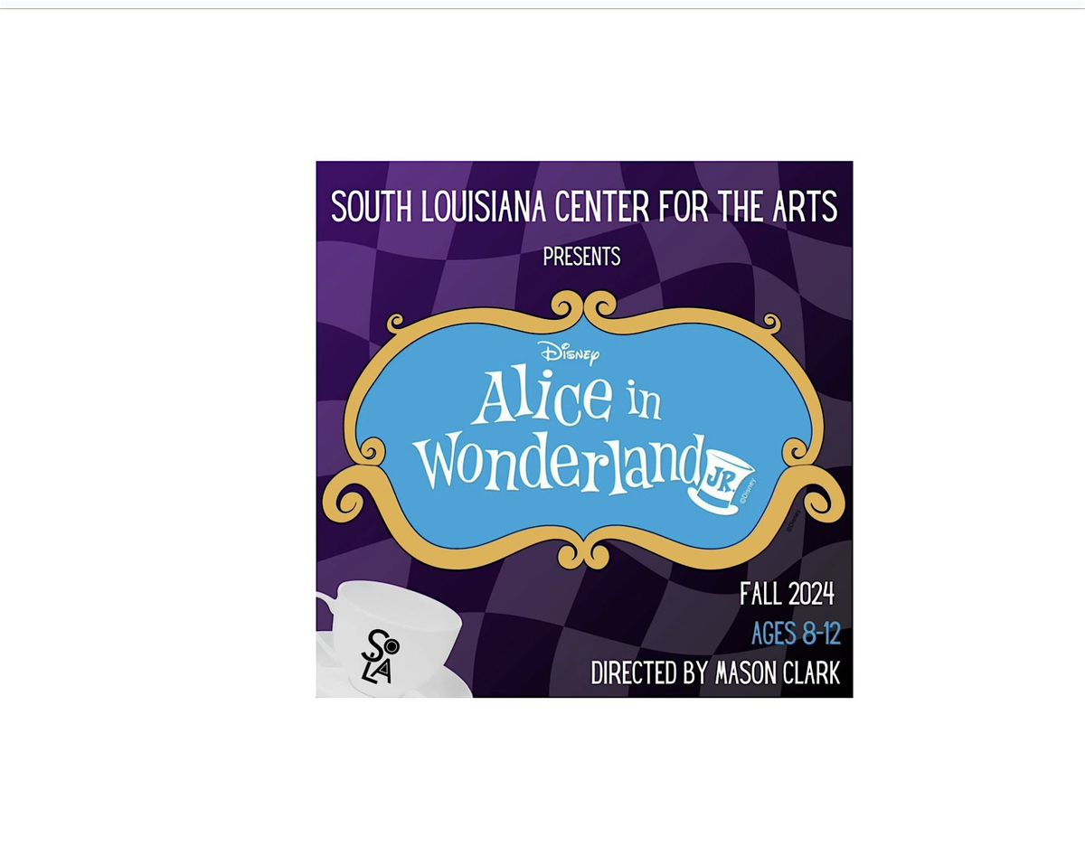 Alice in Wonderland Jr Presented by South Louisiana Center for the Arts