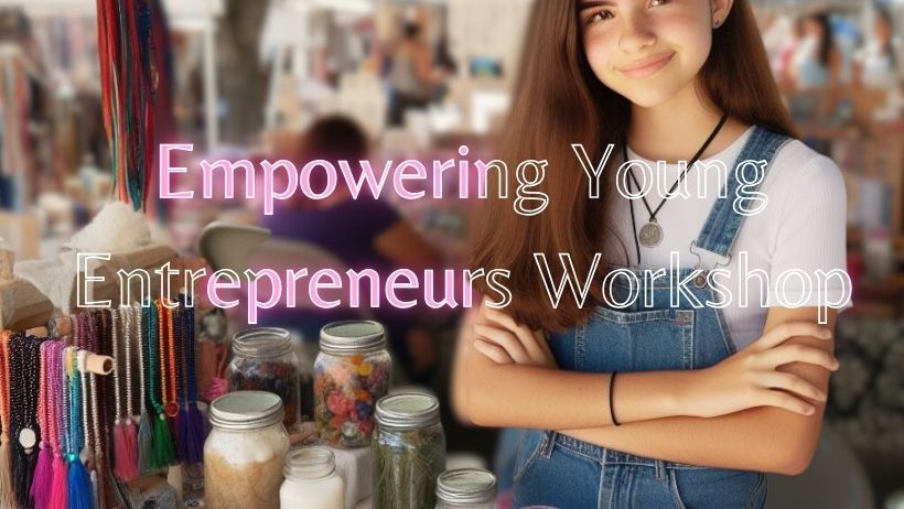 Empowering Young Entrepreneurs Workshop