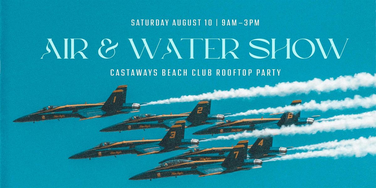 Saturday Air and Water Show Viewing Party