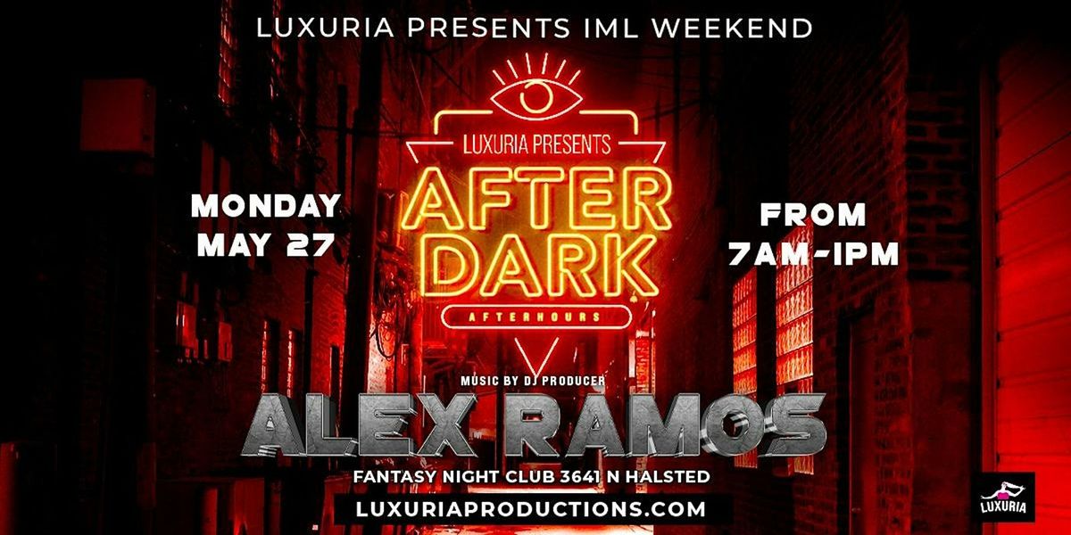 LUXURIA PRODUCTIONS|AFTER DARK AFTER HOURS|DJ ALEX RAMOS