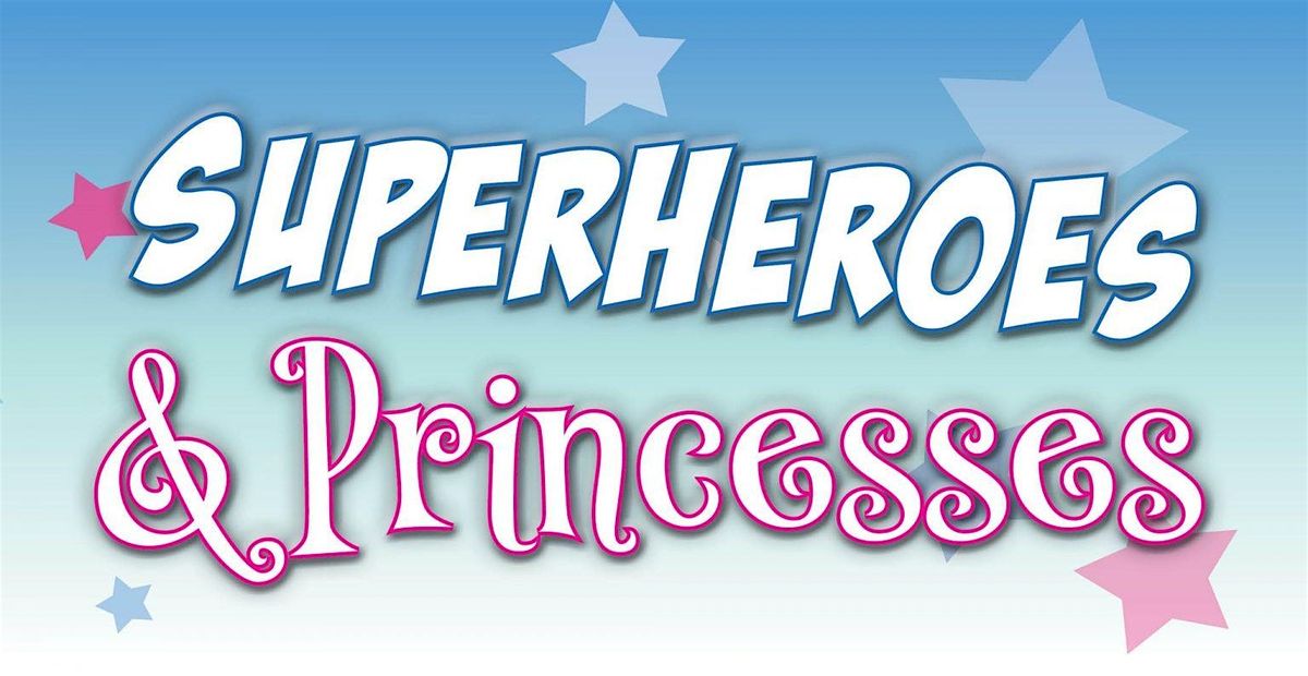 Princess and Superhero Party