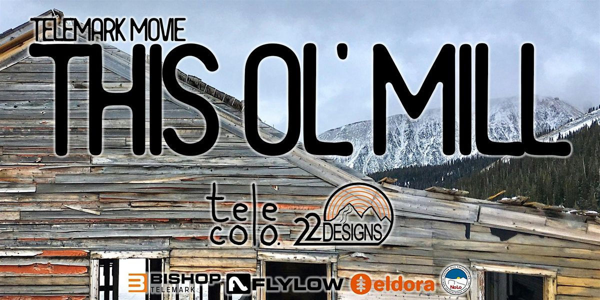 This Ol' Mill | A Telemark Movie by TELE COLO  (Denver, CO - 11\/1)