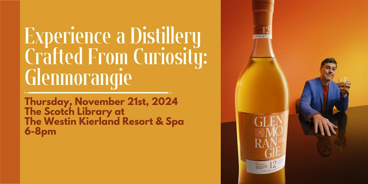 Experience a Distillery Crafted From Curiosity, Glenmorangie