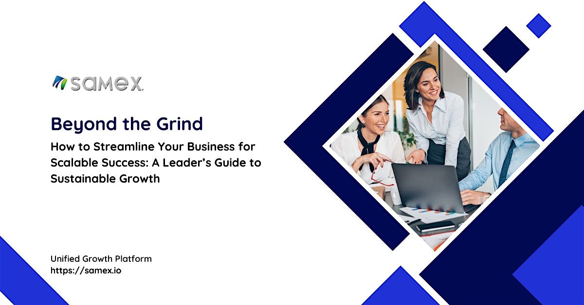 Beyond the Grind: How to Streamline Your Operations for Scalable Success