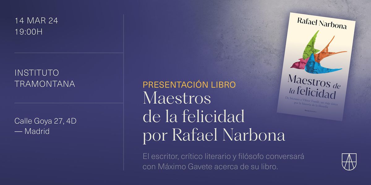 Presentaci\u00f3n del libro Maestros de la felicidad por Rafael Narbona