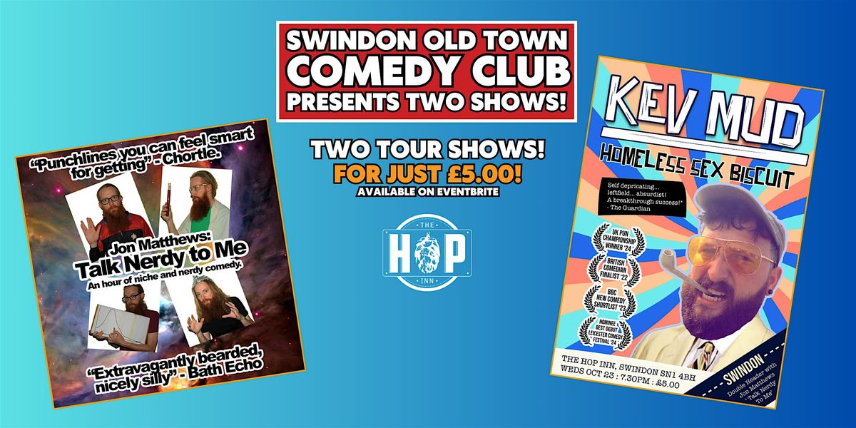 Swindon Old Town Comedy Club at The Hop: Kev Mud & Jon Matthews Tour Shows