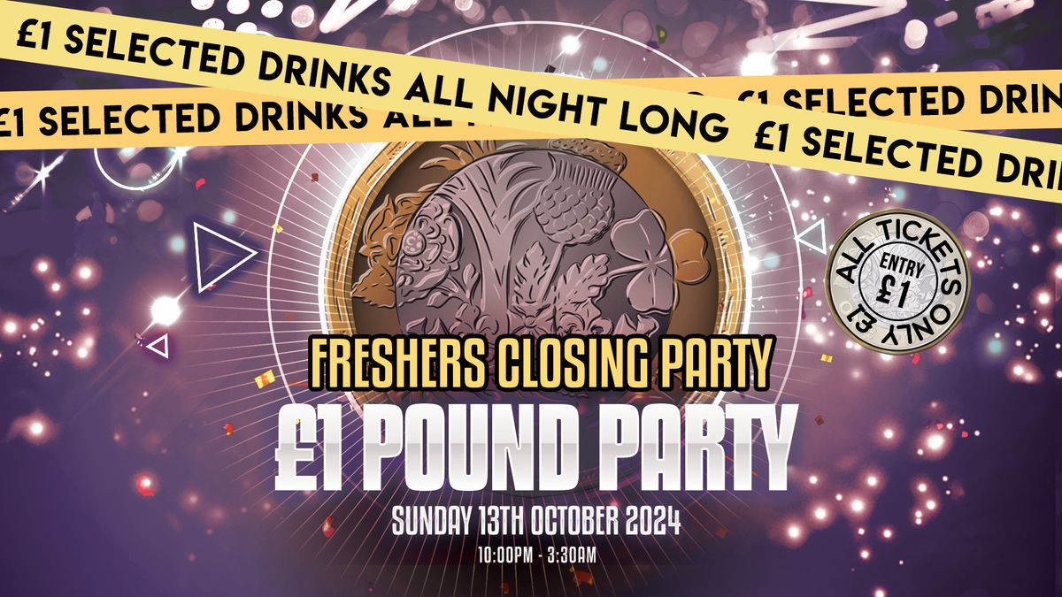 FRESHERS POUND PARTY - THE FINAL RAVE - ALL TICKETS \u00a31  - END OF ESSEX FRESHERS 2024