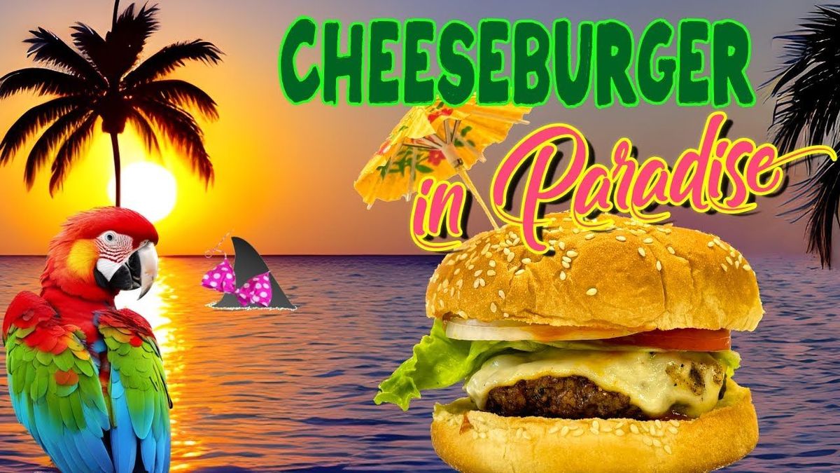 2nd Annual Cheeseburgers In Paradise Party!