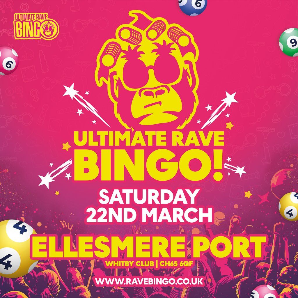 Ultimate Rave Bingo \/\/ Ellesmere Port \/\/ Saturday 22nd March