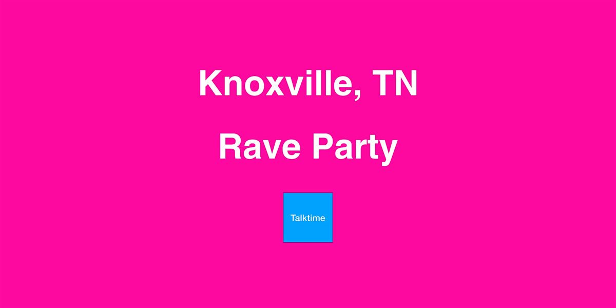 Rave Party - Knoxville